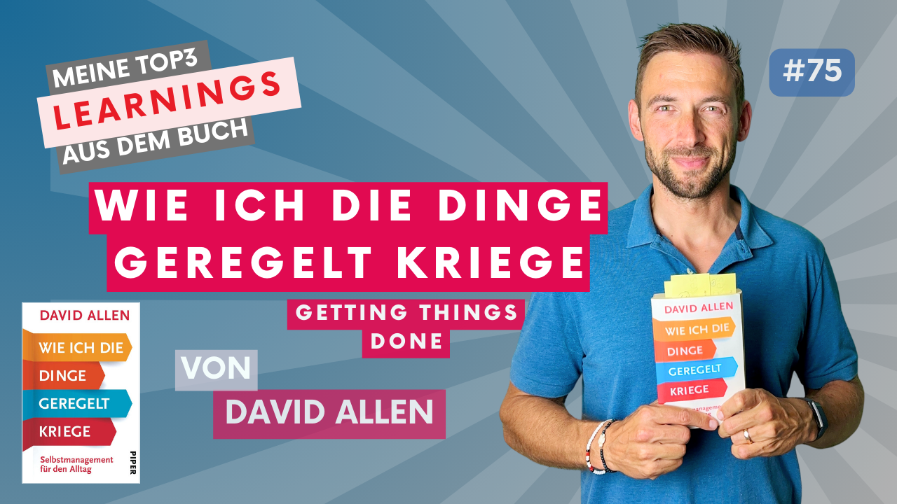 Wie ich die Dinge geregelt kriege: Getting Things Done (GTD) – David Allen | #100booksofgrowth